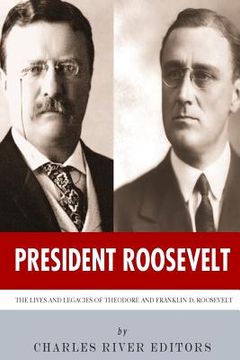 portada President Roosevelt: The Lives and Legacies of Theodore and Franklin D. Roosevelt (en Inglés)