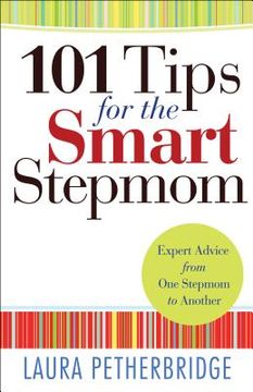 portada 101 Tips for the Smart Stepmom: Expert Advice From One Stepmom to Another (in English)