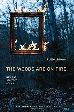 portada The Woods Are On Fire: New and Selected Poems (Ted Kooser Contemporary Poetry) (en Inglés)