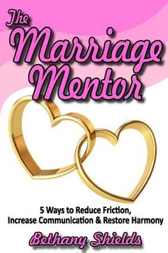 portada The Marriage Mentor: 5 Ways to Reduce Friction, Increase Communication and Restore Harmony (en Inglés)