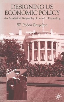 portada Designing Us Economic Policy: An Analytical Biography of Leon H. Keyserling (en Inglés)