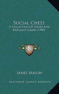 portada social chess: a collection of short and brilliant games (1900) (en Inglés)