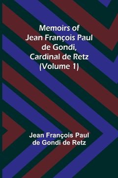 portada Memoirs of Jean François Paul de Gondi, Cardinal de Retz (Volume 1) (en Inglés)