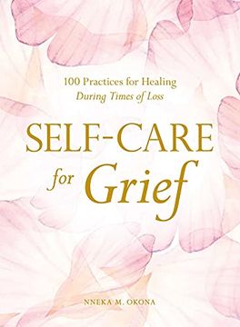 portada Self-Care for Grief: 100 Practices for Healing During Times of Loss (en Inglés)