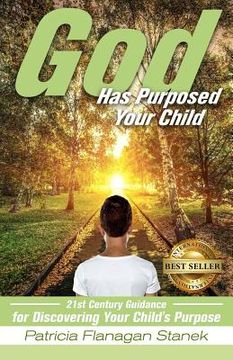 portada God Has Purposed Your Child: 21st Century Guidance For Discovering Your Child's Purpose (en Inglés)