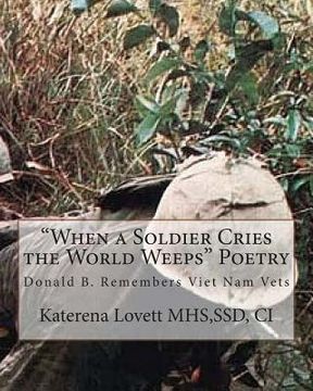 portada "When a Soldier Cries the World Weeps" Poetry: Donald B. Remembers (en Inglés)