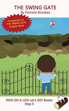 portada The Swing Gate: Systematic Decodable Books for Phonics Readers and Folks With a Dyslexic Learning Style: Volume 25 (Dog on a log Let's go! Books) (en Inglés)