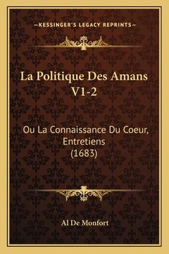 portada La Politique Des Amans V1-2: Ou La Connaissance Du Coeur, Entretiens (1683) (in French)