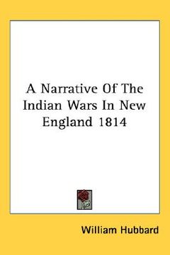 portada a narrative of the indian wars in new england 1814 (en Inglés)
