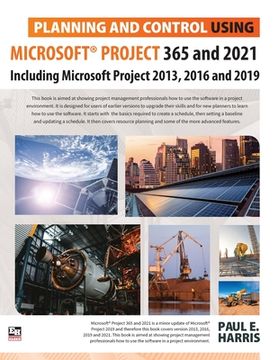 portada Planning and Control Using Microsoft Project 365 and 2021: Including 2019, 2016 and 2013 