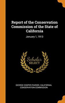 portada Report of the Conservation Commission of the State of California: January 1, 1913 (en Inglés)