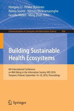 portada Building Sustainable Health Ecosystems: 6th International Conference on Well-Being in the Information Society, Wis 2016, Tampere, Finland, September 1 (in English)