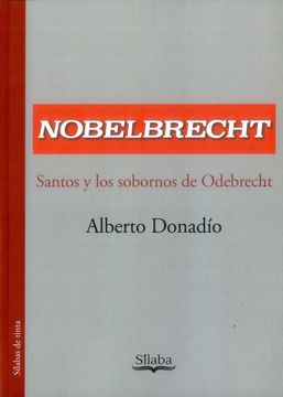 portada Nobelbrecht Santos los Sobornos de Odebrecht (in Spanish)