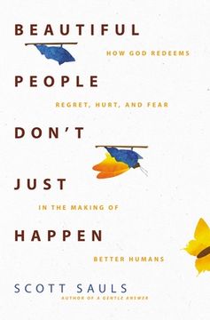 portada Beautiful People Don'T Just Happen: How god Redeems Regret, Hurt, and Fear in the Making of Better Humans (en Inglés)