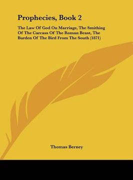 portada prophecies, book 2: the law of god on marriage, the smithing of the carcass of the roman beast, the burden of the bird from the south (187 (en Inglés)