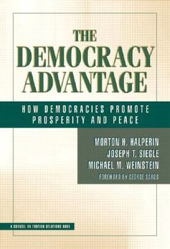 portada the democracy advantage: how democracies promote prosperity and peace (in English)