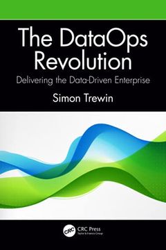 portada The Dataops Revolution: Delivering the Data-Driven Enterprise (en Inglés)