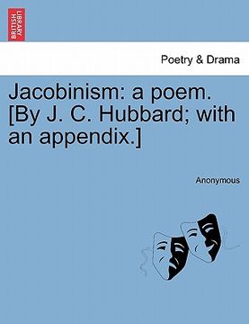 portada jacobinism: a poem. [by j. c. hubbard; with an appendix.] (en Inglés)