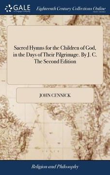 portada Sacred Hymns for the Children of God, in the Days of Their Pilgrimage. By J. C. The Second Edition