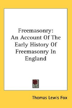 portada freemasonry: an account of the early history of freemasonry in england