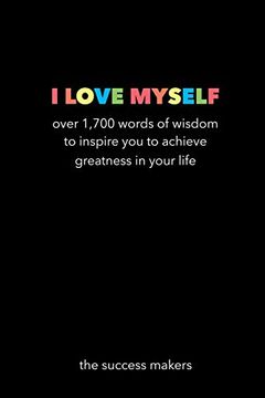 portada I Love Myself: Over 1,700 Words of Wisdom to Inspire you to Achieve Greatness in Your Life (en Inglés)