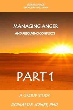 portada Seeking Peace Through Reconciliation Managing Anger And Resolving Conflicts A Group Study Part 1 (en Inglés)