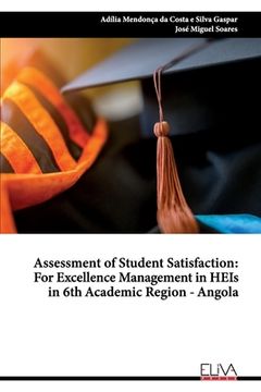 portada Assessment of Student Satisfaction: For Excellence Management in HEIs in 6th Academic Region - Angola (en Inglés)