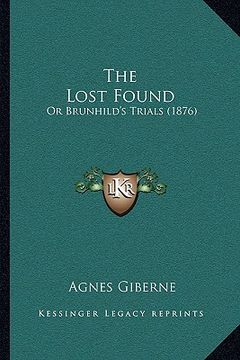portada the lost found: or brunhild's trials (1876) (en Inglés)