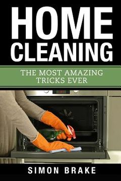 portada Home Cleaning: The Most Amazing Tricks Ever