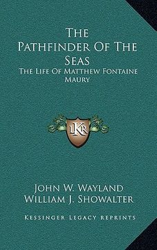 portada the pathfinder of the seas: the life of matthew fontaine maury (in English)