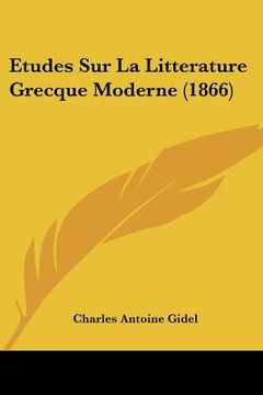 portada Etudes Sur La Litterature Grecque Moderne (1866) (en Francés)