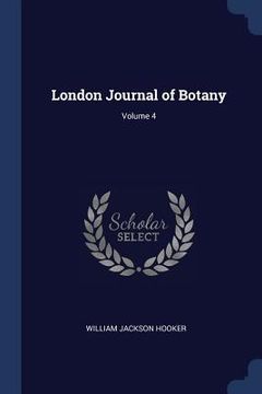 portada London Journal of Botany; Volume 4 (en Inglés)