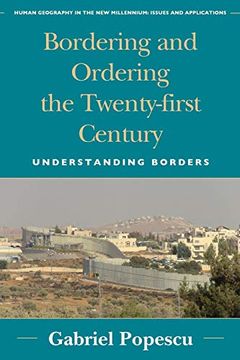 portada Bordering and Ordering the Twenty-First Century: Understanding Borders (Human Geography in the Twenty-First Century: Issues and Applications) 
