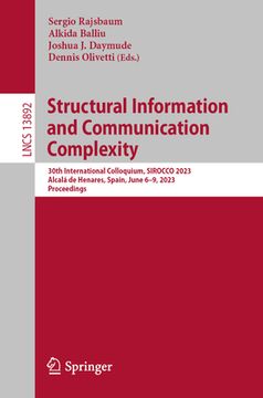portada Structural Information and Communication Complexity: 30th International Colloquium, Sirocco 2023, Alcalá de Henares, Spain, June 6-9, 2023, Proceeding (en Inglés)