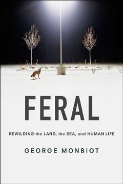 portada Feral: Rewilding the Land, the Sea, and Human Life (en Inglés)