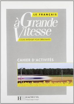 portada Le français a grande vitesse. Cahier d'exercices. Per le Scuole superiori: Le Français À Grande Vitesse. Cahier D'Exercices: 1 (Hachette) (in French)