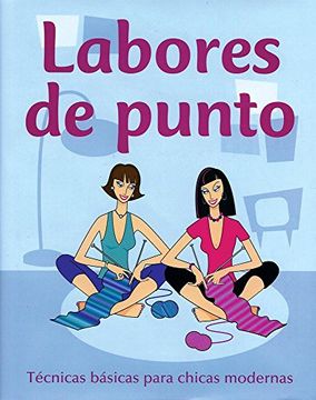 portada Labores de Punto - Tecnicas Basicas Paras Chicas Modernas (Spanish) (in Spanish)