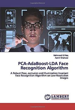 portada Pca-Adaboost-Lda Face Recognition Algorithm: A Robust Pose, Occlusion and Illumination Invariant Face Recognition Algorithm on Low-Resolution Images (en Inglés)