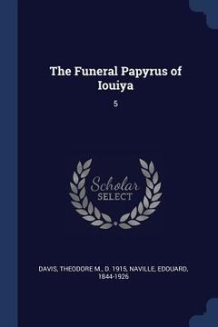 portada The Funeral Papyrus of Iouiya: 5 (en Inglés)