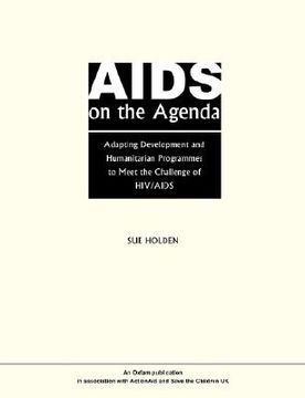 portada aids on the agenda: adapting development and humanitarian programmes to meet the challenge of hiv/aids (in English)