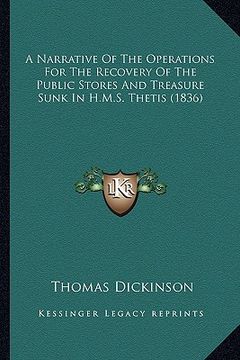 portada a narrative of the operations for the recovery of the public stores and treasure sunk in h.m.s. thetis (1836) (en Inglés)