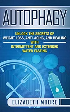 portada Autophagy: Unlock the Secrets of Weight Loss, Anti-Aging, and Healing With Intermittent and Extended Water Fasting 