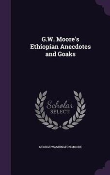 portada G.W. Moore's Ethiopian Anecdotes and Goaks (en Inglés)
