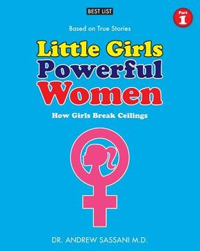 portada Little Girls Powerful Women (Part 1 of 4): How Girls Break Ceilings (en Inglés)