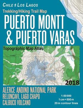 portada Trekking/Hiking Trail Map Puerto Montt & Puerto Varas Alerce Andino National Park Reloncavi, Lago Chapo, Calbuco Volcano Chile Los Lagos Topographic M 