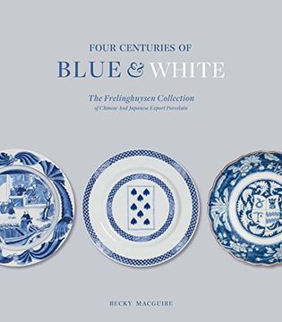 portada Four Centuries of Blue and White: The Frelinghuysen Collection of Chinese and Japanese Export Porcelain 