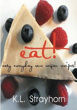 portada eat!: easy everyday raw vegan recipes! (en Inglés)