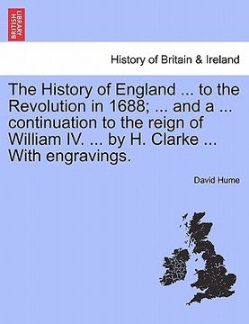 portada the history of england ... to the revolution in 1688; ... and a ... continuation to the reign of william iv. ... by h. clarke ... with engravings. (en Inglés)