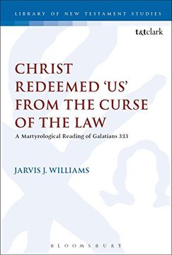 portada Christ Redeemed `Us` From the Curse of the Law: A Jewish Martyrological Reading of Galatians 3. 13 (The Library of new Testament Studies, Band 524) (en Inglés)