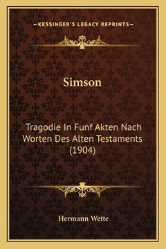portada Simson: Tragodie In Funf Akten Nach Worten Des Alten Testaments (1904) (in German)